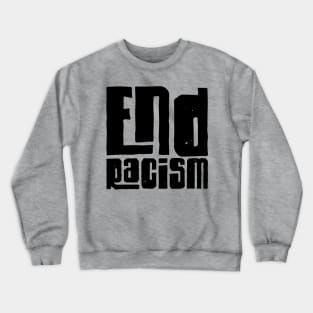 End Racism Crewneck Sweatshirt